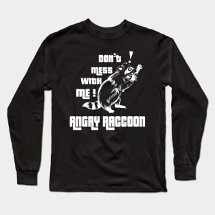 Don't mess with me Angry Raccoon Long Sleeve T-Shirt